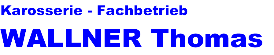 Karosserie - Fachbetrieb
WALLNER Thomas